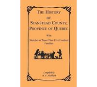 B F Hubbard The History of Stanstead County, Province of Quebec, wit (Tascabile)