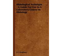 B. F Kingsbury Histological Technique - A Guide For Use In A Laborat (Tascabile)