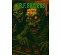 B.F. Shivers Monster Recipes
