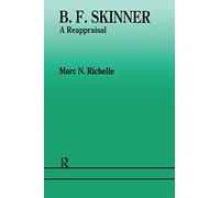 B.F. Skinner: A Reappraisal