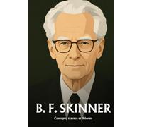 B. F. Skinner: Concepts, travaux et théories