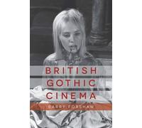 B. Forshaw British Gothic Cinema (Tascabile) Palgrave Gothic