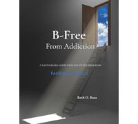 B-Free from Addiction Facilitator Manual