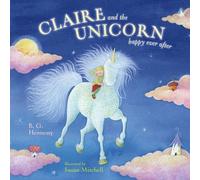 B. G. Hennessy Claire and Unicorn Happy Ever After (Copertina rigida)