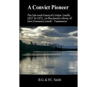 B G & P C Smith A Convict Pioneer (Tascabile)