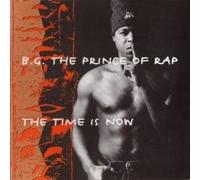 B.G. Prince of Rap - The Time Is Now