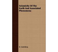 B. Gutenberg Seismicity Of The Earth And Associated Phenomena (Tascabile)