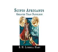 B H Liddell Hart Scipio Africanus (Copertina rigida)