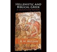 B. H. McLean Hellenistic and Biblical Greek (Tascabile)