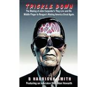 B Harrison Smit Trickle Down - The Making of John Carpenter's They L (Tascabile)