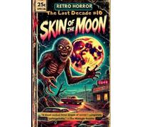 B Humphrey Skin of the Moon (Tascabile) Retro Horrors: The Lost Decade