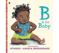 B Is for Baby: A perfect gift for new babies, new-time parents, and toddlers age 2+ learning their first words.