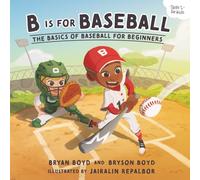 B is for Baseball: The Basics of Baseball for Beginners