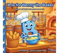 B Is for Benny the Baker: Alphabet World Adventures: Level 1