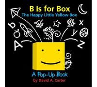 David A Carter B Is for Box The Happy Little Yellow Box (Copertina rigida)