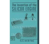 B J G Van Der Kooij The Invention of the Silicon Engine (Tascabile)