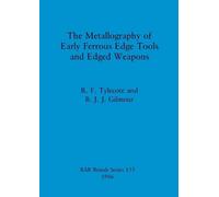 B. J. J. Gilmour The Metallography of Early Ferrous Edge Tools and (Tascabile)