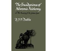 B. J. T. Dobbs The Foundations of Newton's Alchemy (Tascabile)