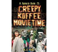 B J West A Freak's Guide to Creepy Koffee Movie Time (Tascabile)