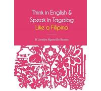 B Jocelyn Agoncillo Think in English and Speak in Tagalog Like a Fi (Tascabile)