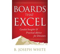 B. Joseph White Boards That Excel: Candid Insights and Practi (Copertina rigida)