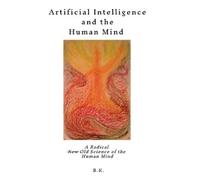 B K Artificial Intelligence and the Human Mind (Copertina rigida)