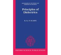 B. K. P. Scaife Principles of Dielectrics (Tascabile)