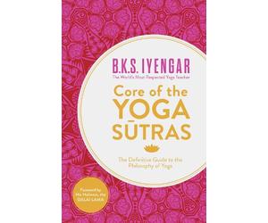 B.K.S. Iyengar Core of the Yoga Sutras (Tascabile)