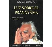 B K S Iyengar Luz Sobre El Pranayama (Tascabile)