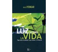 B K S Iyengar Luz Sobre La Vida (Tascabile)