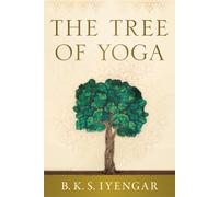 B.K.S. Iyengar The Tree of Yoga (Tascabile)