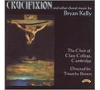 B. Kelly - Crucifixion/Missa Brevis/Magni