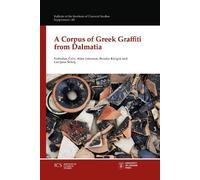 B. Kirigin A. Johnston L. Šešelj A Corpus of Greek Graffiti from D (Tascabile)