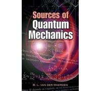 B L Van Der Waerden Sources of Quantum Mechanics (Tascabile)