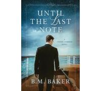 B M Baker Until the Last Note (Tascabile)