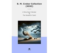 B. M. Croker Collection (XXXI): Nine Days Wonder Serpent Tooth