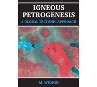 B.M. Wilson Igneous Petrogenesis A Global Tectonic Approach (Tascabile)