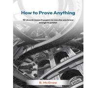 B. McGraw How to Prove Anything (Tascabile)