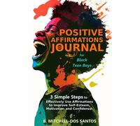 B Mitchell-Dos Sant Positive Affirmations Journal for Black Teen Bo (Tascabile)
