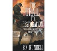 B N Rundell The Trail to Restoration (Tascabile) Plainsman Western