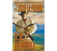 B N Rundell To The Cache La Poudre (Tascabile) Buckskin Chronicles