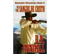 B N Rundell To The Sangre De Cristo (Tascabile) Buckskin Chronicles