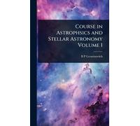 B P Gerasimovic Course in Astrophsics and Stellar Astronomy V (Copertina rigida)