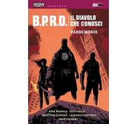 B.P.R.D. Il diavolo che conosci. Vol. 2: Pandemonio