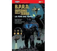 B.P.R.D. Inferno sulla Terra. La fine dei tempi (Vol. 13)