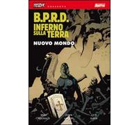 B.P.R.D. Inferno sulla Terra. Vol. 1: Nuovo mondo