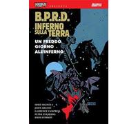 B.P.R.D. Inferno sulla Terra. Vol. 7: Un freddo giorno all'inferno