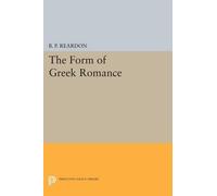 B. P. Reardon The Form of Greek Romance (Tascabile) Princeton Legacy Library