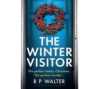 B P Walter The Winter Visitor: A completely gripping and totally unp (Tascabile)