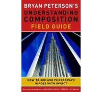 B Peterson Bryan Peterson′s Understanding Composition Field G uide (Tascabile)